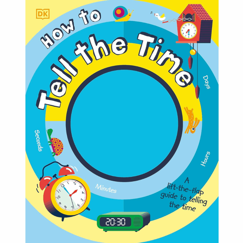 How to Tell the Time: A Lift-the-flap Guide to Telling the Time